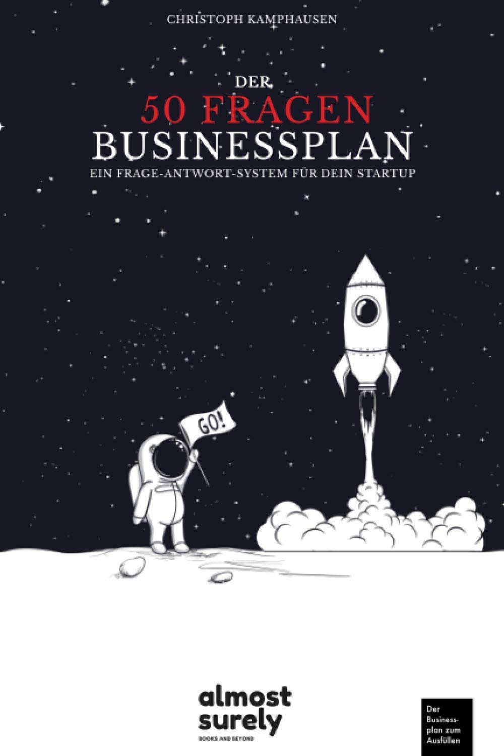 Der 50 Fragen Businessplan: Ein Frage-Antwort-System für dein Startup, der Businessplan zum Ausfüllen Business, Finance & Career