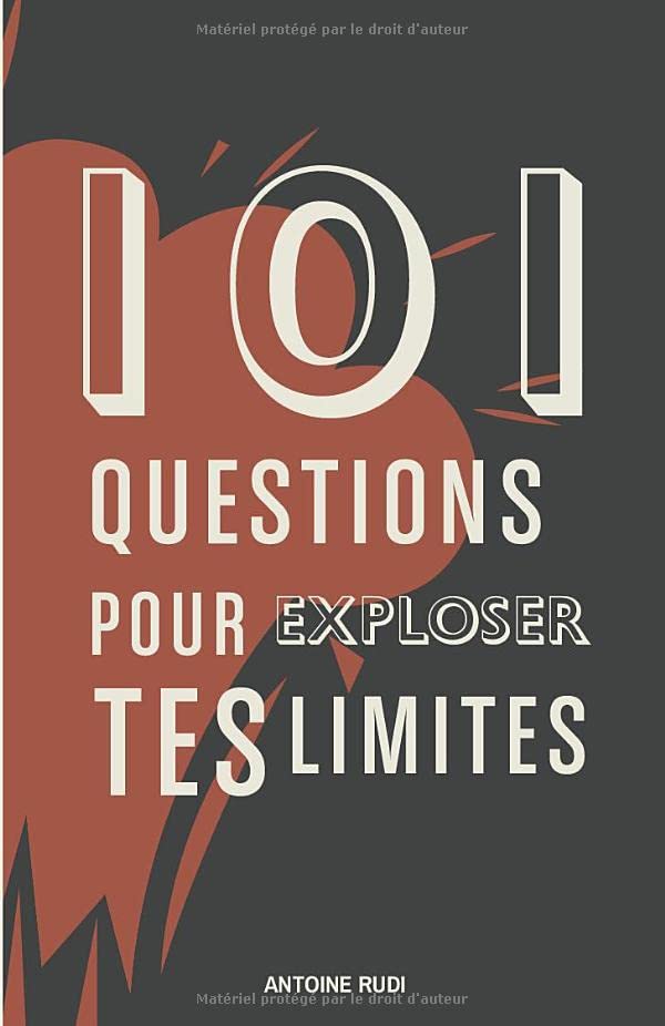 101 Questions pour exploser tes limites: Petit manuel de développement personnel Lifestyle