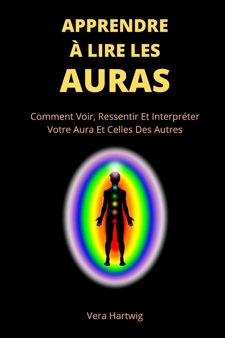 Apprendre À Lire Les Auras: Comment Voir, Ressentir Et Interpréter Votre Aura Et Celles Des Autres Religion & Esotericism