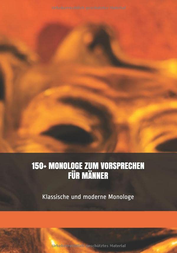 150+ MONOLOGE ZUM VORSPRECHEN FÜR MÄNNER: Klassische und moderne Monologe Film, Art & Culture