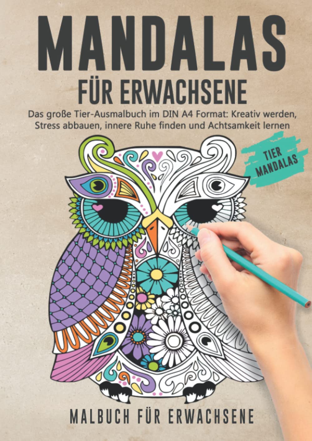 MANDALAS FÜR ERWACHSENE - Das große Tier-Ausmalbuch im DIN A4 Format: Kreativ werden, Stress abbauen, innere Ruhe finden und Achtsamkeit lernen Non-fiction