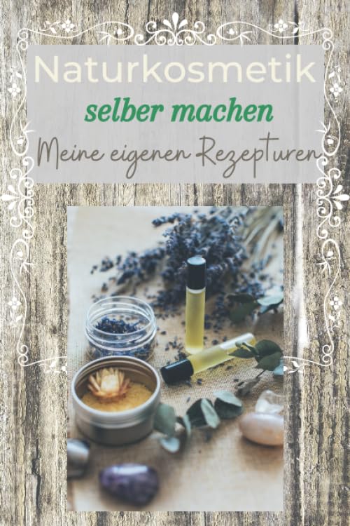 Die moderne Kräuterhexe: Naturkosmetik, Heilsalben & Tinkturen selber machen. Dein persönliches REZEPTUREN-NOTIZBUCH: 100 Seiten zum Aufschreiben deiner bevorzugten DIY Kosmetik und Mischverhältnisse Home & Household