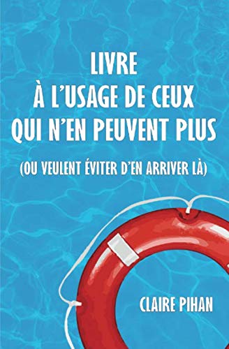 Livre à l'usage de ceux qui n'en peuvent plus (ou veulent éviter d'en arriver là) book