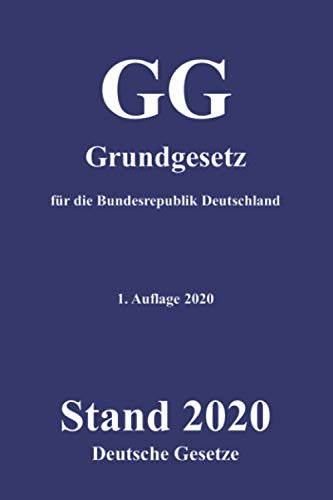 GG - Grundgesetz für die Bundesrepublik Deutschland - Deutsche Gesetze: Das aktuelle Grundgesetz (GG) im kompakten Taschenbuch Format Books