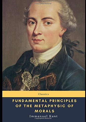 Fundamental Principles of the Metaphysic of Morals Philosophy