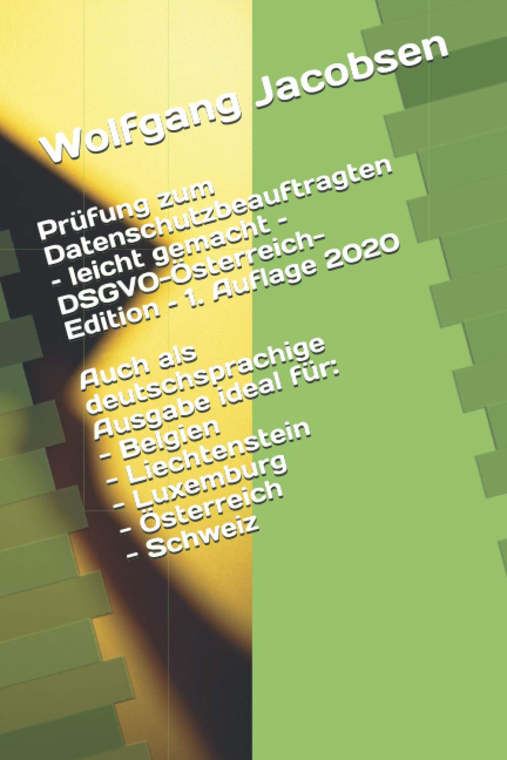 Prüfung zum Datenschutzbeauftragten – leicht gemacht – DSGVO-Österreich-Edition – 1. Auflage 2020 Law