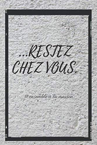 Restez chez vous #ensemble à la maison: CARNET DE NOTES :Cadeau Pour Femme, Homme, Collègue, Patron, Départ En Retraite, Télétravail - 120 pages - 6*9 pouces book