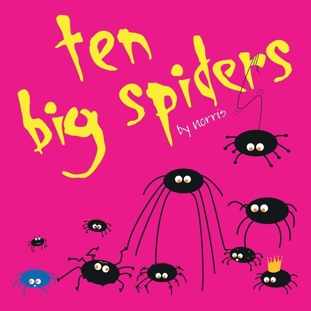 Ten Big Spiders: Rhyming and counting in a world full of eight-legged fun (Fantastic Creatures) Non-fiction