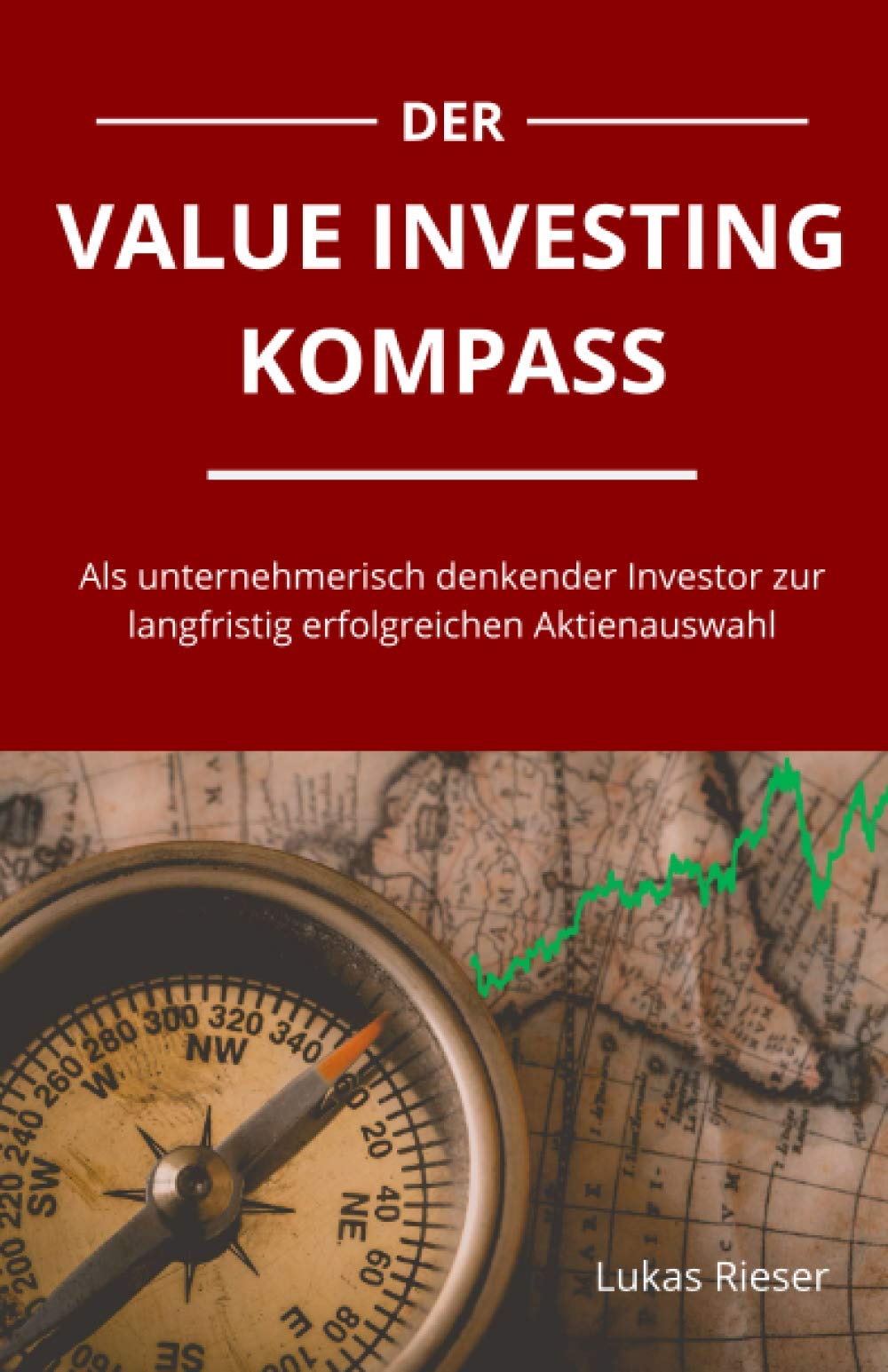Der Value Investing Kompass: Als unternehmerisch denkender Investor zur langfristig erfolgreichen Aktienauswahl Business, Finance & Career
