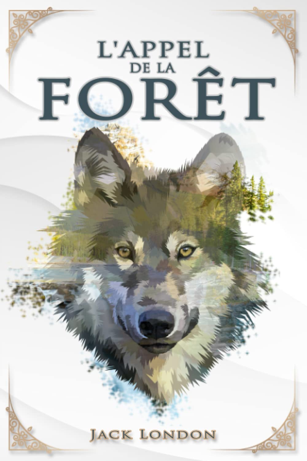 L'Appel de la forêt – Jack London: Traductions Mme Galard | Édition illustrée | 100 pages Format 15,24 cm x 22,86 cm Action & Adventure