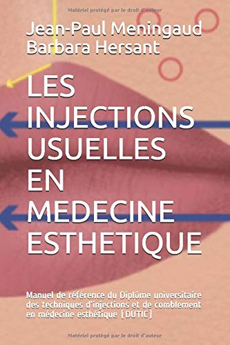 LES INJECTIONS USUELLES EN MEDECINE ESTHETIQUE: Le manuel de référence du Diplôme universitaire des techniques d’injections et de comblement en médecine esthétique (DUTIC) book