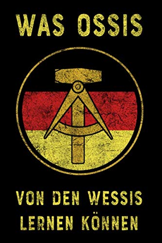 Was Ossis von den Wessis lernen können: Ossi Buch Lustig I Blanko Buch mit leeren Seiten I Geschenk für Ossis und DDR Fans Politics & History