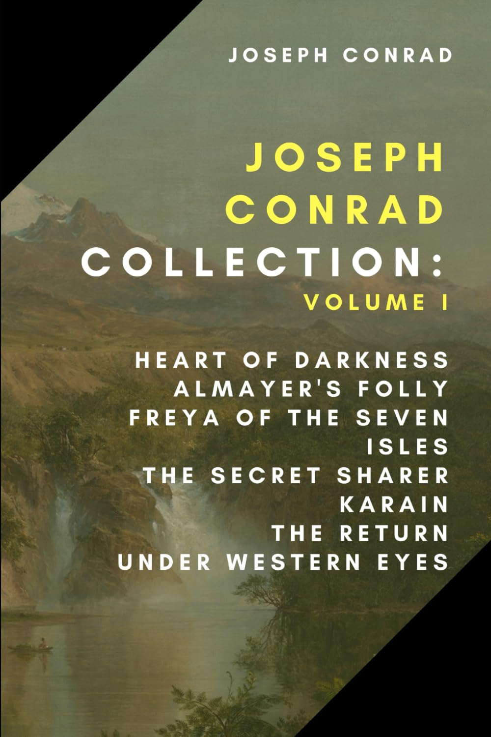 Joseph Conrad Collection: Volume I: Heart of Darkness, The Secret Sharer, Almayer's Folly, Freya of the Seven Isles, Karain, The Return, Under Western Eyes Contemporary literature Books