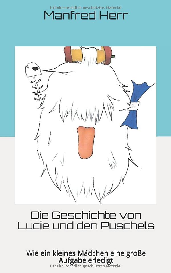 Die Geschichte von Lucie und den Puschels: Wie ein kleines Mädchen eine große Aufgabe erledigt Non-fiction