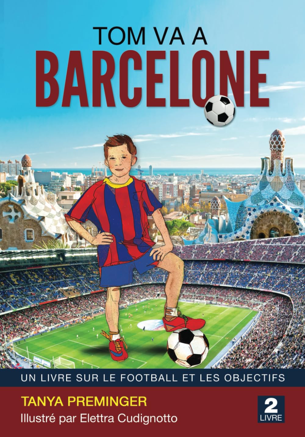 Tom va à Barcelone: UN LIVRE SUR LE FOOTBALL ET LES OBJECTIFS Children's books