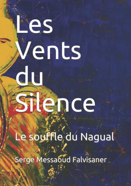 Les Vents du Silence: Le souffle du Nagual Religion & Esotericism