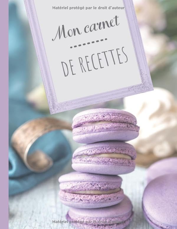 Mon carnet de recettes : Macarons, pâtisserie, dessert - Livre de cuisine personnalisable: Cahier de Recettes à Remplir - Fiches recettes vierges à compléter 100 FICHES DE RECETTES A REMPLIR XXL Books