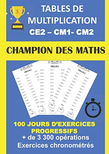 TABLES DE MULTIPLICATION CE2 CM1 CM2 100 JOURS D'EXERCICES PROGRESSIFS + DE 3300 OPÉRATIONS EXERCICES CHRONOMÉTRÉS: CAHIER D'APPRENTISSAGE DES TABLES DE MULTIPLICATION DE 1 à 12 GRAND FORMAT Tiptoi & Games
