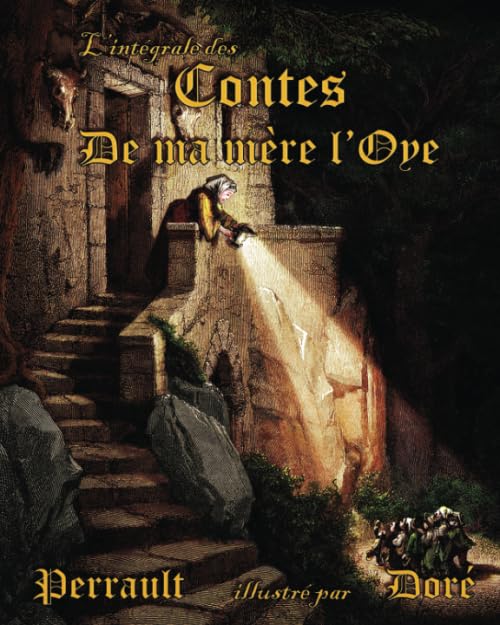 Perrault illustré par Doré : L'intégrale des Contes de ma mère l'Oye International