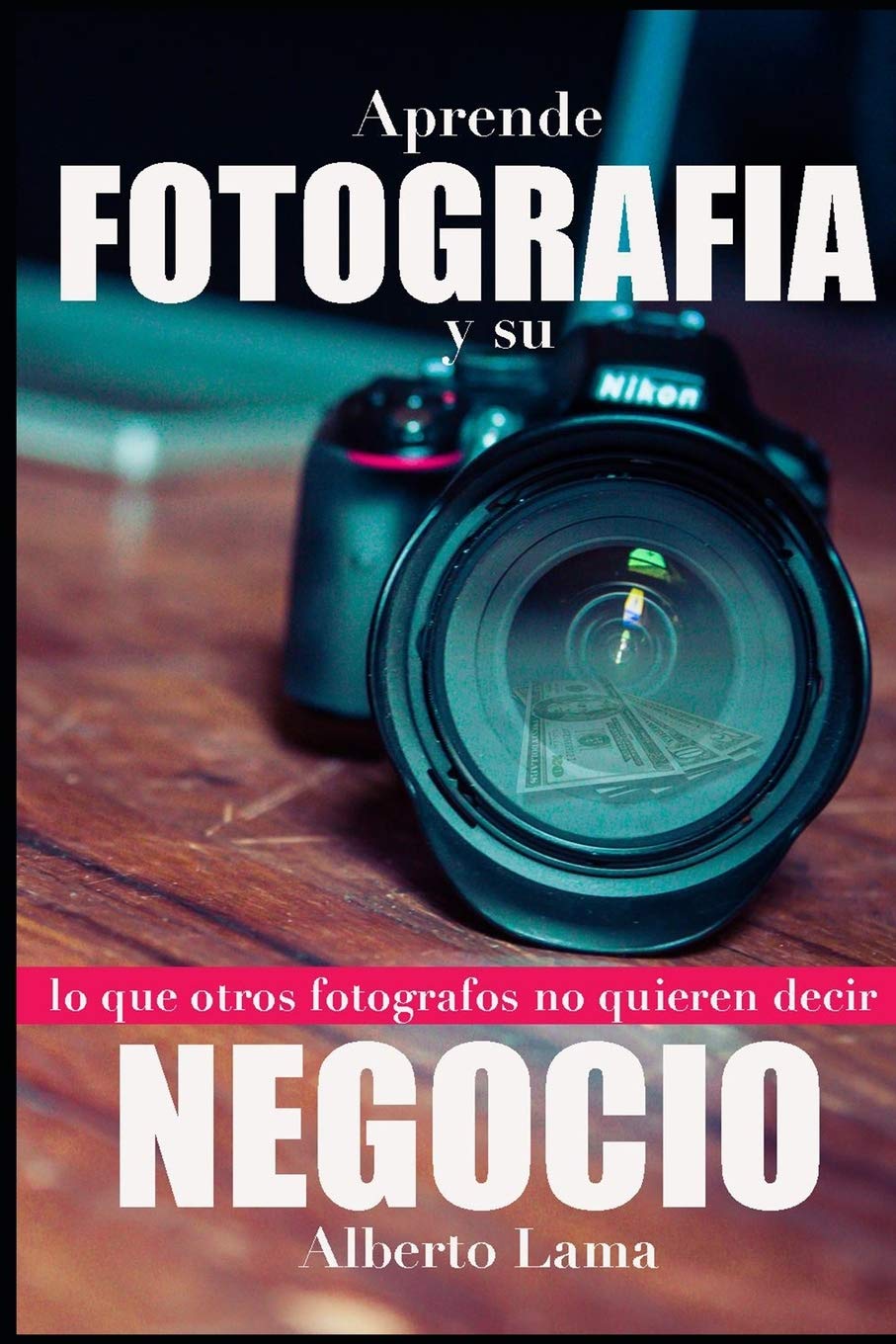 Aprende Fotografía y su Negocio: Lo que otros Fotógrafos no te quieren decir. Photography