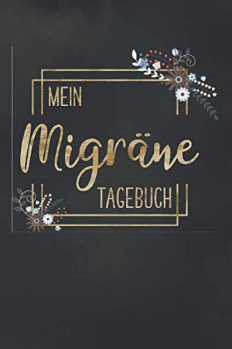 Mein Migräne Tagebuch: Migränetagebuch | Kopfschmerztagebuch zum Ausfüllen | mit vorgefertigten Feldern zur detaillierten Dokumentation | ausreichend Platz für Notizen Medicine