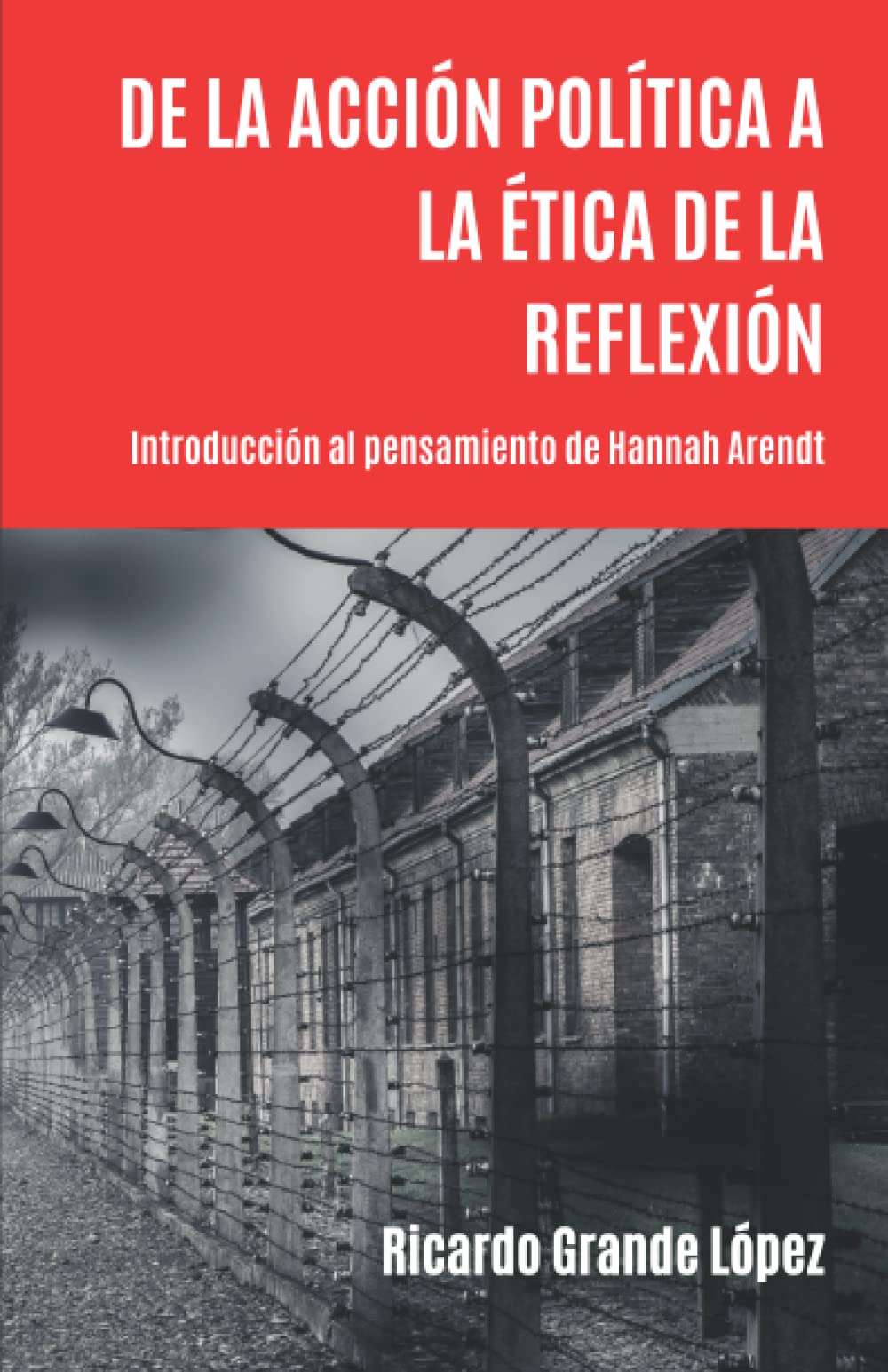 De la acción política a la ética de la reflexión: Introducción al pensamiento de Hannah Arendt book