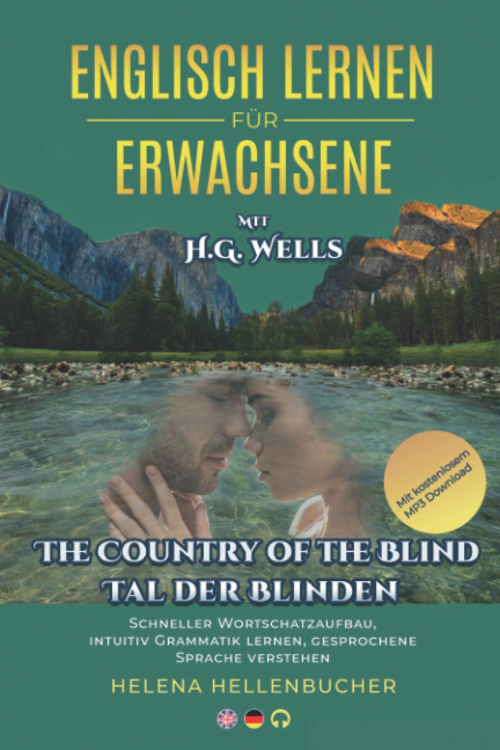 ENGLISCH LERNEN FÜR ERWACHSENE mit H.G.Wells The Country of Blind Tal der Blinden: Schneller Wortschatzaufbau, intuitiv Grammatik lernen, gesprochene Sprache verstehen Mit kostenlosem MP3-Download Contemporary literature Books