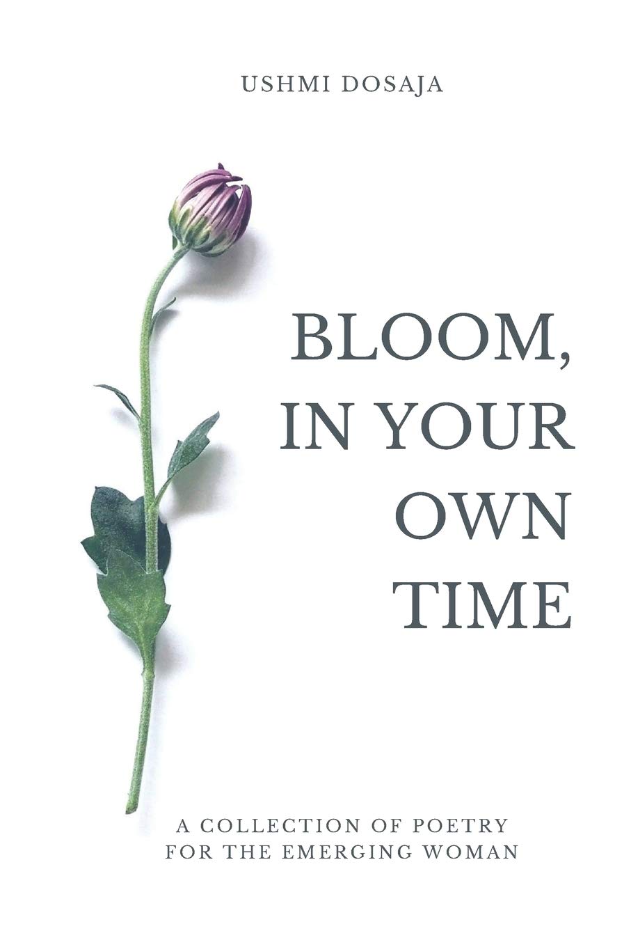 Bloom, In Your Own Time: A Collection Of Poetry for the Emergent Soul Poetry
