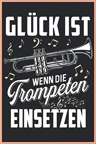 Lustiges Glück Ist Wenn Die Trompeten Einsetzen Musiker Trompeten Tuba 120 Seiten Kariert Musik Musiker Notizbuch A5 (6x9 Zoll) Heft Trompeten Spieler Kalender: Lustiges Musiker Notizbuch Books