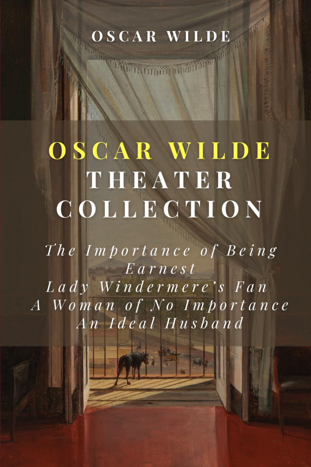 Oscar Wilde Play Collection: The Importance of Being Earnest, Lady Windermere's Fan, A Woman of No Importance, An Ideal Husband LGBTQ+