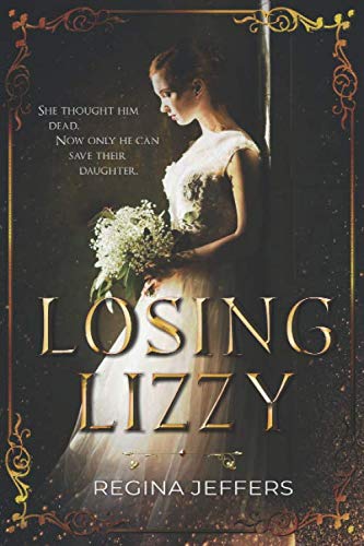 Losing Lizzy: A Pride and Prejudice Vagary Historical Fiction