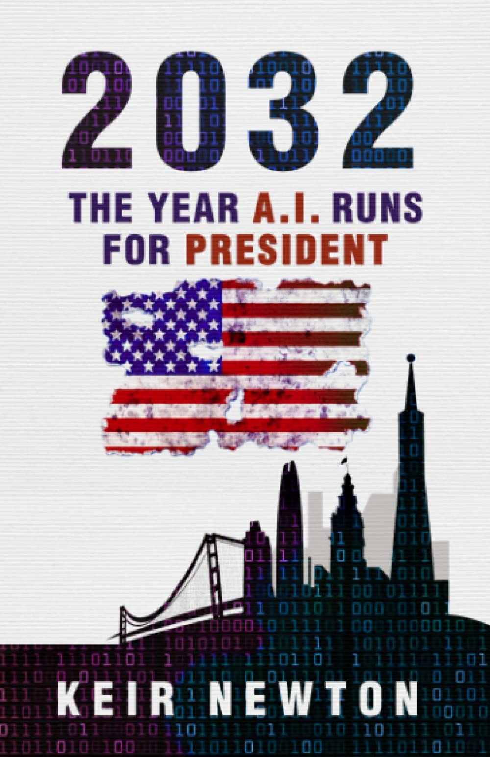 2032: The Year A.I. Runs For President (A Novel) Contemporary literature