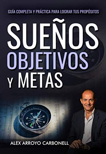 Sueños, objetivos y metas: Guía práctica y efectiva para lograr tus propósitos Lifestyle
