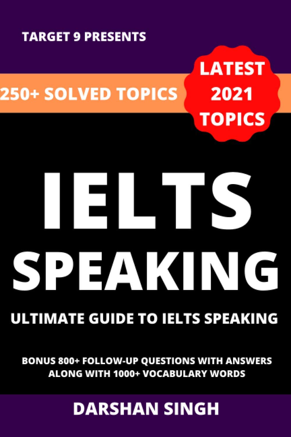 IELTS SPEAKING: ULTIMATE GUIDE TO IELTS SUCCESS | ONLY BOOK IN THE WORLD TO HAVE 250+ SOLVED TOPICS book