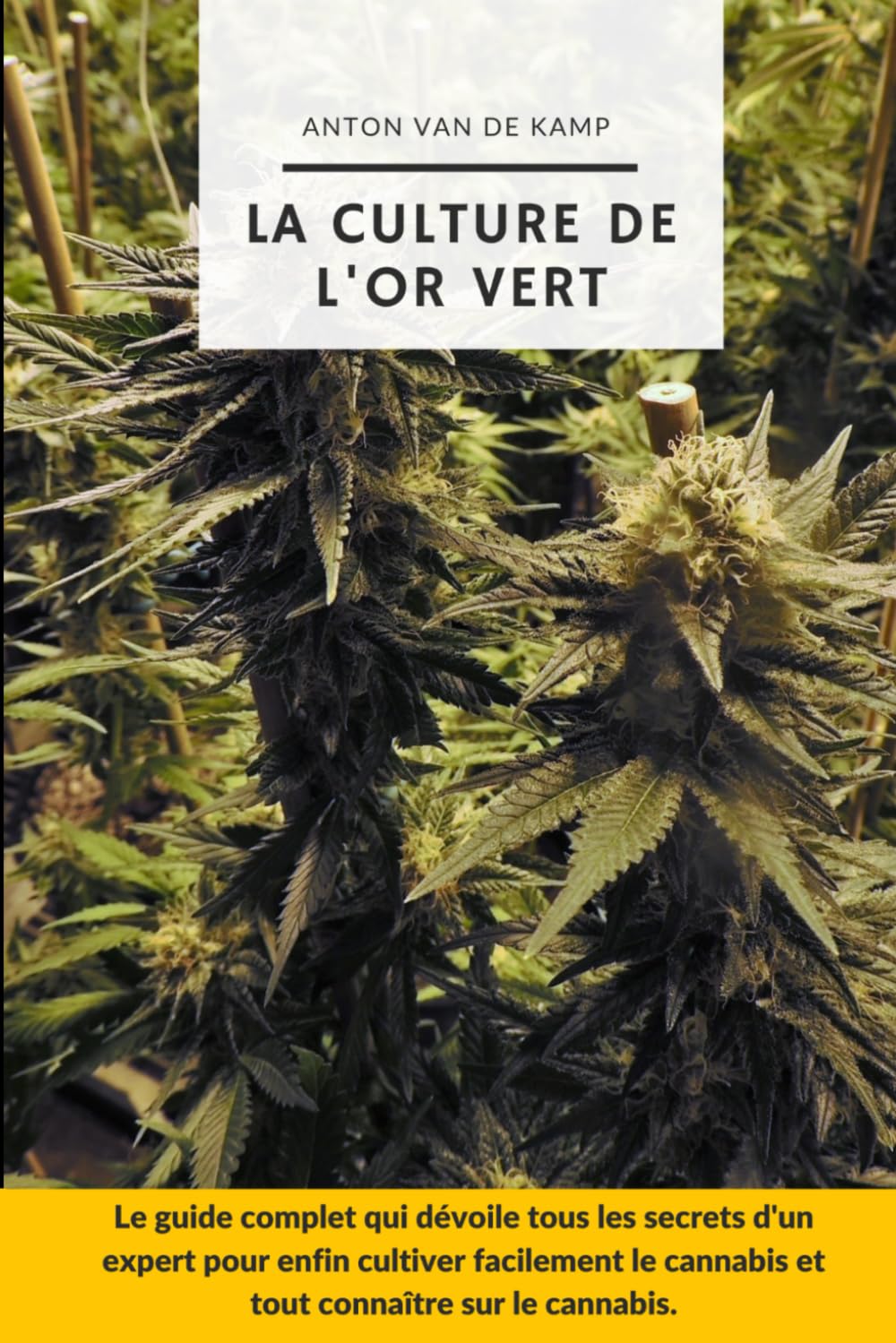 La culture de l'or vert: Le guide complet qui dévoile tous les secrets d'un expert pour enfin cultiver facilement le cannabis et tout connaître sur la culture du cannabis (livre culture cannabis) Garden & Plants