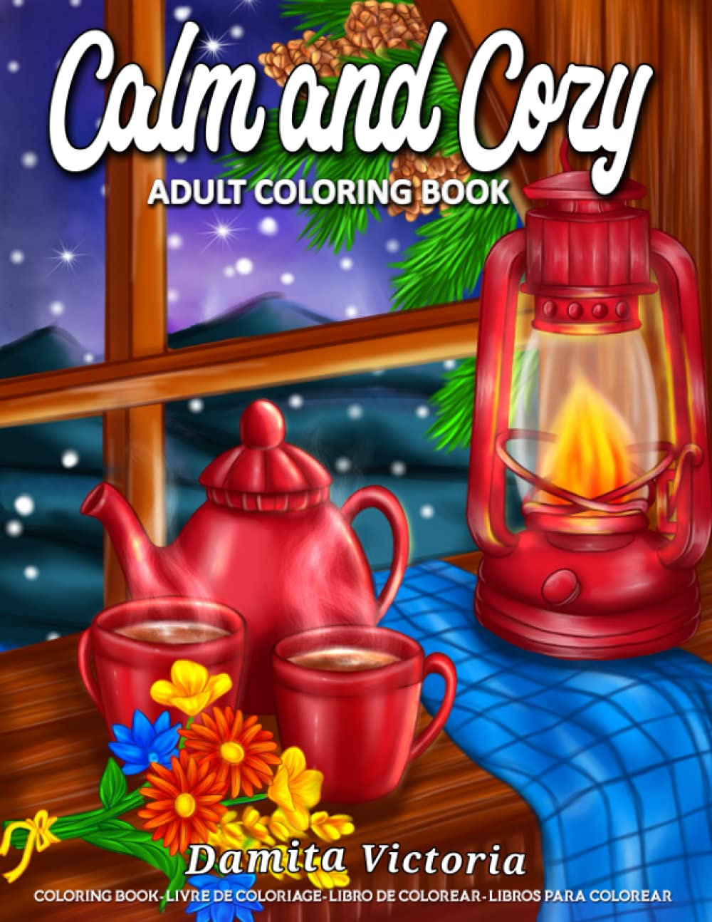 Calm and Cozy: An Adult Coloring Book Featuring Relaxing Christmas Winter Scenes and Cozy Interior Designs | Perfect Gift Ideas for Women book