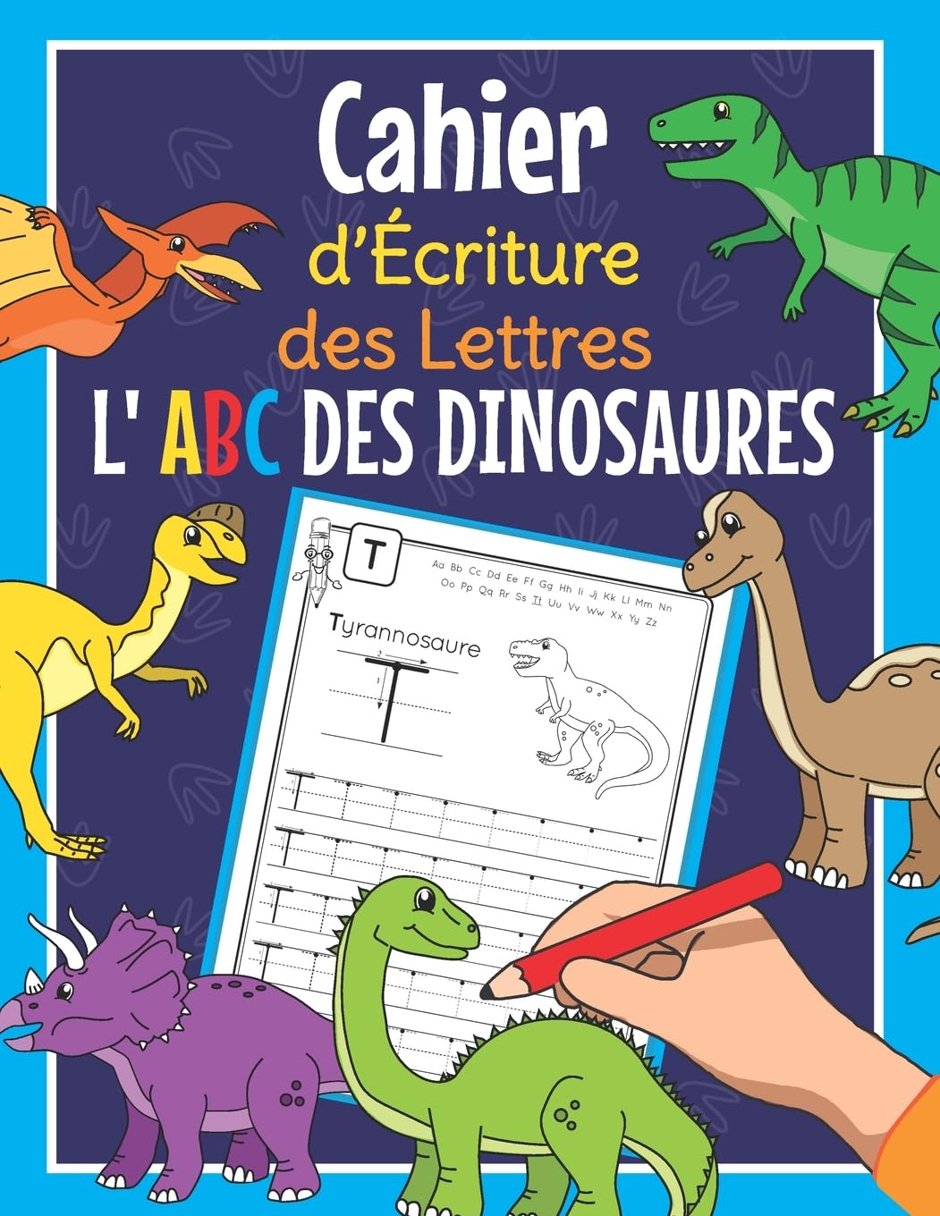 Cahier d'Écriture des Lettres - L 'ABC des Dinosaures: Cahier exercice maternelle avec les noms des Dinos pour apprendre à écrire les majuscules et minuscules de l'alphabet | À partir de 4 ans Tiptoi & Games