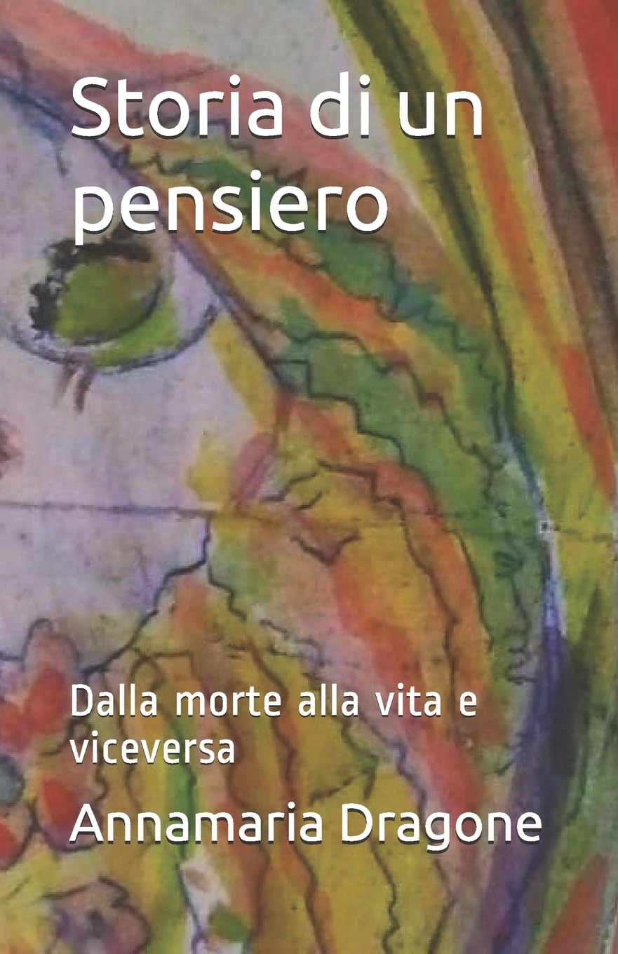Storia di un pensiero: Dalla morte alla vita e viceversa book