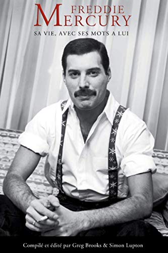 Freddie Mercury : Sa Vie, Avec Ses Mots A Lui book
