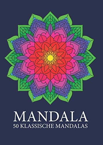 MANDALAS: 50 KLASSISCHE MANDALAS ZUR ENTSPANNUNG NACH DER ARBEIT, DER SCHULE ODER DEM STUDIUM. GEEIGNET FÜR GROß UND KLEIN Manga