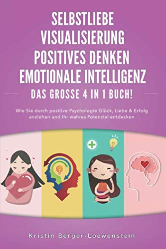 SELBSTLIEBE | POSITIVES DENKEN | VISUALISIERUNG | EMOTIONALE INTELLIGENZ - Das Große 4 in 1 Buch: Wie Sie durch positive Psychologie Glück, Liebe & Erfolg anziehen und Ihr wahres Potenzial entdecken Politics & Society