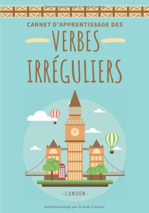 CARNET D'APPRENTISSAGE DES VERBES IRRÉGULIERS: 180 fiches d'apprentissage + liste de tous les verbes irréguliers anglais | cahier pour collège, lycée et adultes | 18x25cm | 187 pages Foreign Languages ​​& Dictionaries