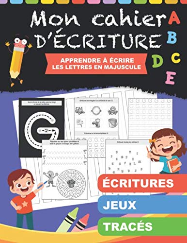 Mon cahier d'écriture - Apprendre à écrire les lettres en majuscule.: Cahier d'activités pour enfants (4 ans et +) : Tracer de lignes et de lettres, ... (labyrinthes, coloriages et objets à relier). book