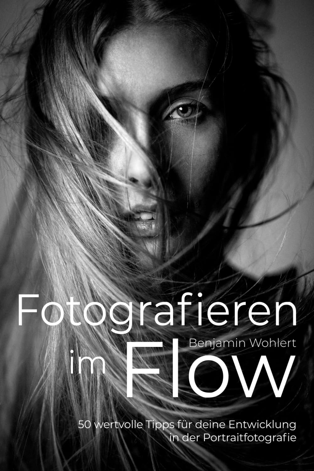Fotografieren im Flow: 50 wertvolle Tipps für deine Entwicklung in der Portraitfotografie Travel Books