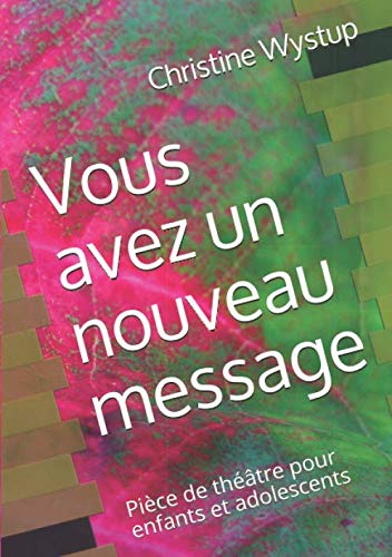 Vous avez un nouveau message: Pièce de théâtre pour enfants et adolescents book