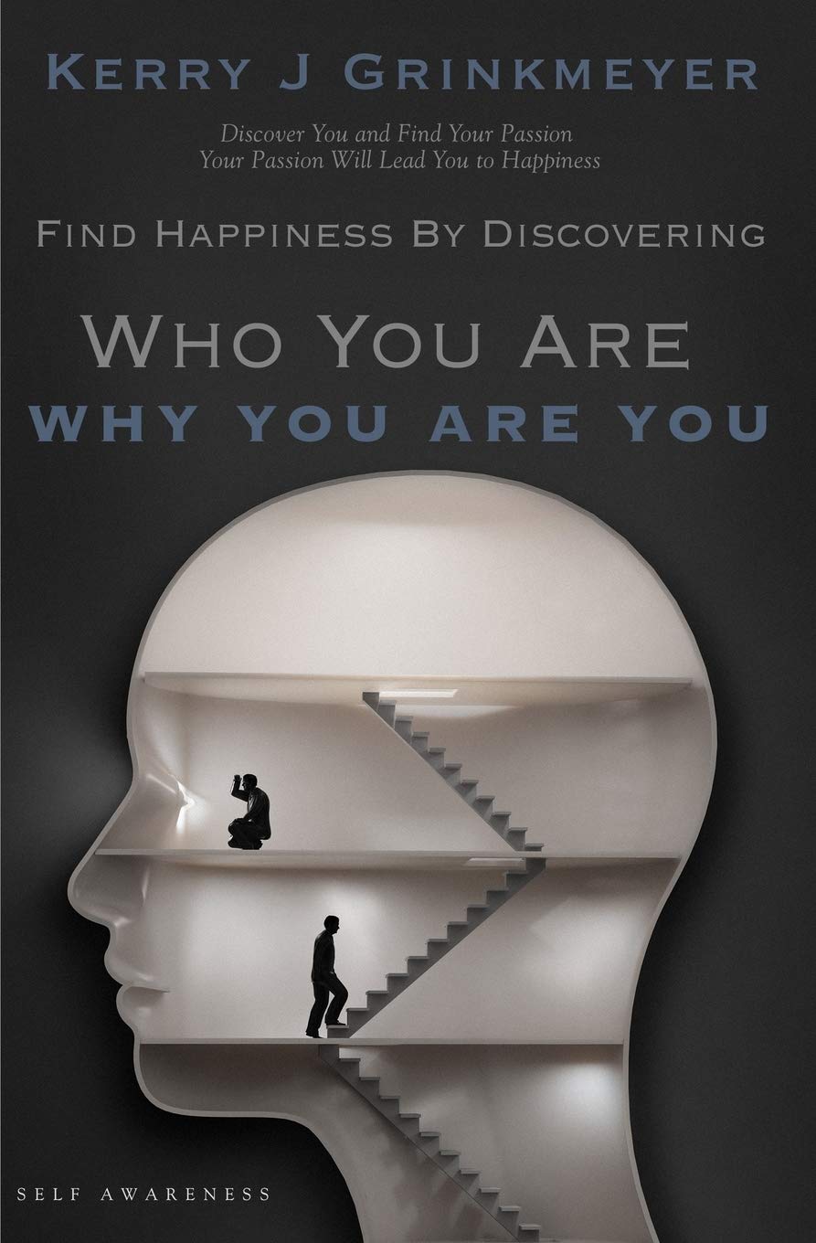 FIND HAPPINESS BY DISCOVERING Who YOU ARE AND Why YOU ARE YOU Business, Finance & Career