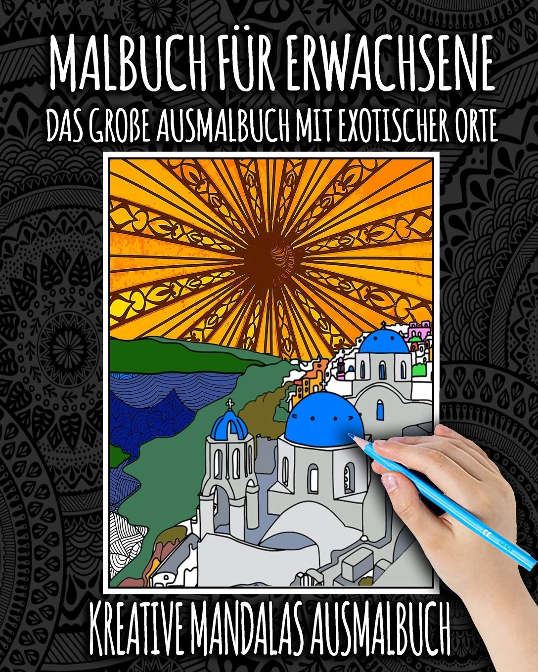 Malbuch für Erwachsene : Das Große Ausmalbuch Mit Exotischer Orte: Malbuch für Erwachsene mit Mandalas, Blumen, Tiere, Landschaft, Katzen, Natur, ... (Die Welt Ausmalbücher Für Senioren, Band 1) Architecture