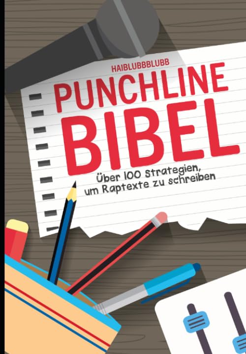 Die Punchlinebibel: Über 100 Strategien, um Raptexte zu schreiben Arts & Music