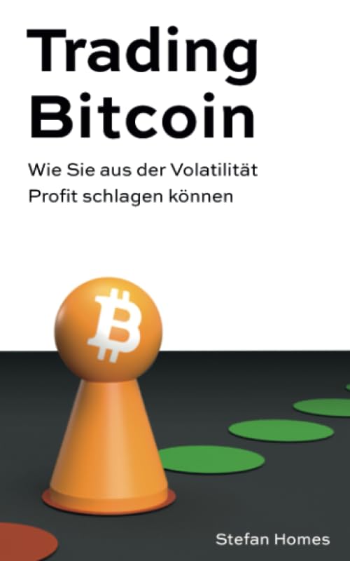 Trading Bitcoin: Wie Sie aus der Volatilität Profit schlagen können Business & Technology