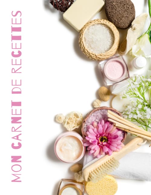 MON CARNET DE RECETTES : COSMÉTIQUE, SAVONS, BEAUTÉ - 95 FICHES DE RECETTES A REMPLIR:: Cahier de fiches recette pré-remplies pour écrire ses recettes de savons, beauté, produits cosmétiques maison Health, Nutrition & Fitness
